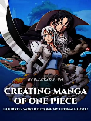 Creating Manga Of One Piece In Pirates World Become My Ultimate Goal!