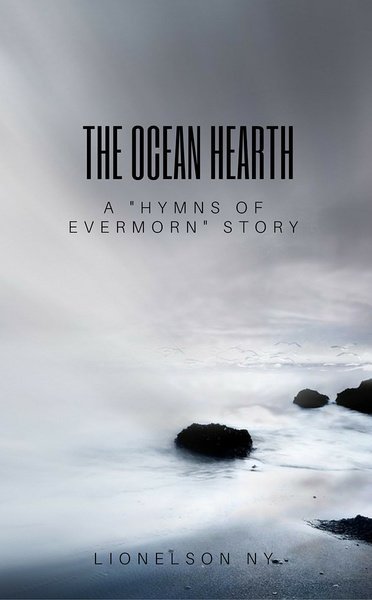 The Ocean Hearth (A "Hymns of Evermorn" Story) by Lionelson NY