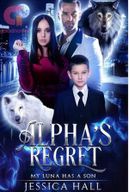 Alpha’s Regret-My Luna Has A Son By Jess