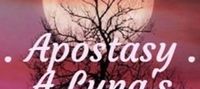 . Apostasy . A Luna's Struggle